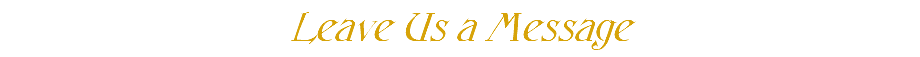 Leave Us a Message